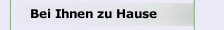 Bei Ihnen zu Hause